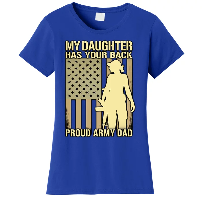 My Daughter Has Your Back Gift Proud Army Dad Military Father Gift Women's T-Shirt