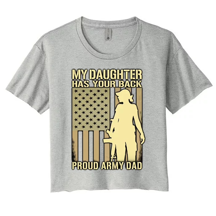 My Daughter Has Your Back Gift Proud Army Dad Military Father Gift Women's Crop Top Tee