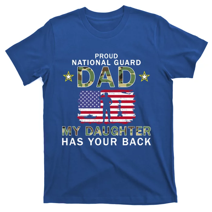 My Daughter Has Your Backfunny Giftproud National Guard Dad Army Gift T-Shirt