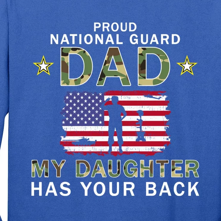 My Daughter Has Your Backfunny Giftproud National Guard Dad Army Gift Tall Long Sleeve T-Shirt