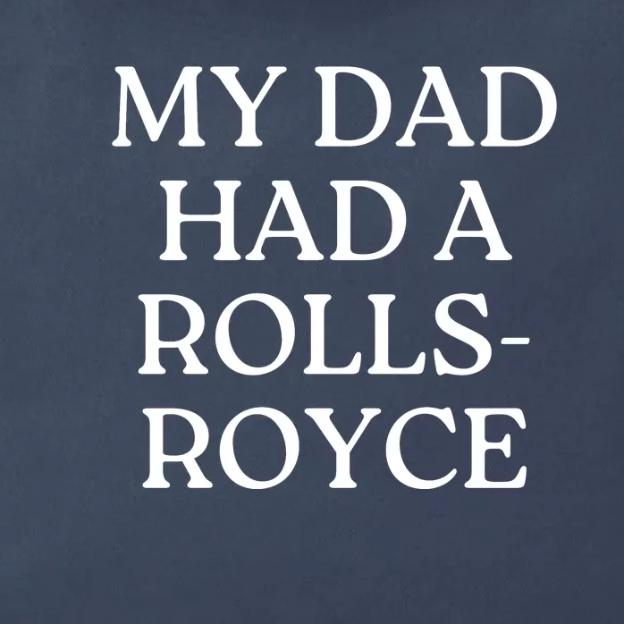 My Dad Had A Rolls Royce Zip Tote Bag