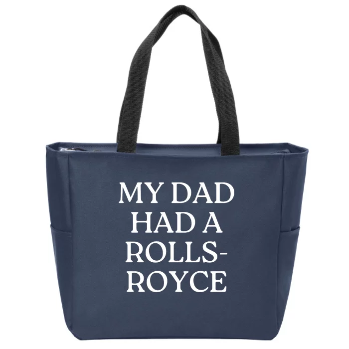 My Dad Had A Rolls Royce Zip Tote Bag