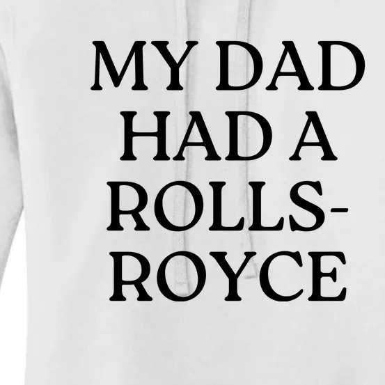 My Dad Had A Rolls Royce Women's Pullover Hoodie