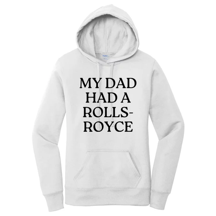 My Dad Had A Rolls Royce Women's Pullover Hoodie