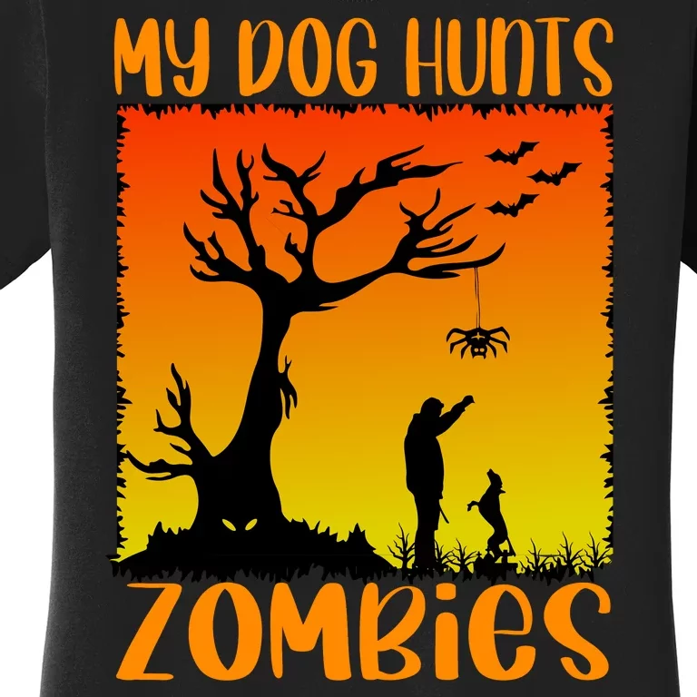 My Dog Hunts Zombies Halloween Women's T-Shirt