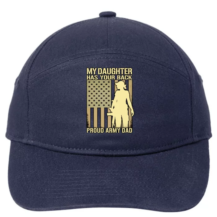 My Daughter Has Your Back Cute Gift Proud Army Dad Military Father Great Gift 7-Panel Snapback Hat