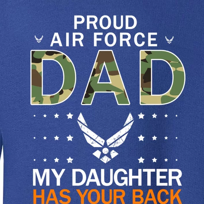 My Daughter Has Your Backfunny Giftproud Air Force Dad Army Great Gift Toddler Sweatshirt