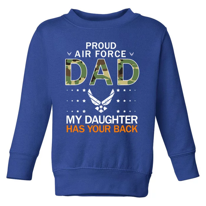 My Daughter Has Your Backfunny Giftproud Air Force Dad Army Great Gift Toddler Sweatshirt