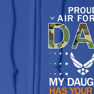 My Daughter Has Your Backfunny Giftproud Air Force Dad Army Great Gift Full Zip Hoodie