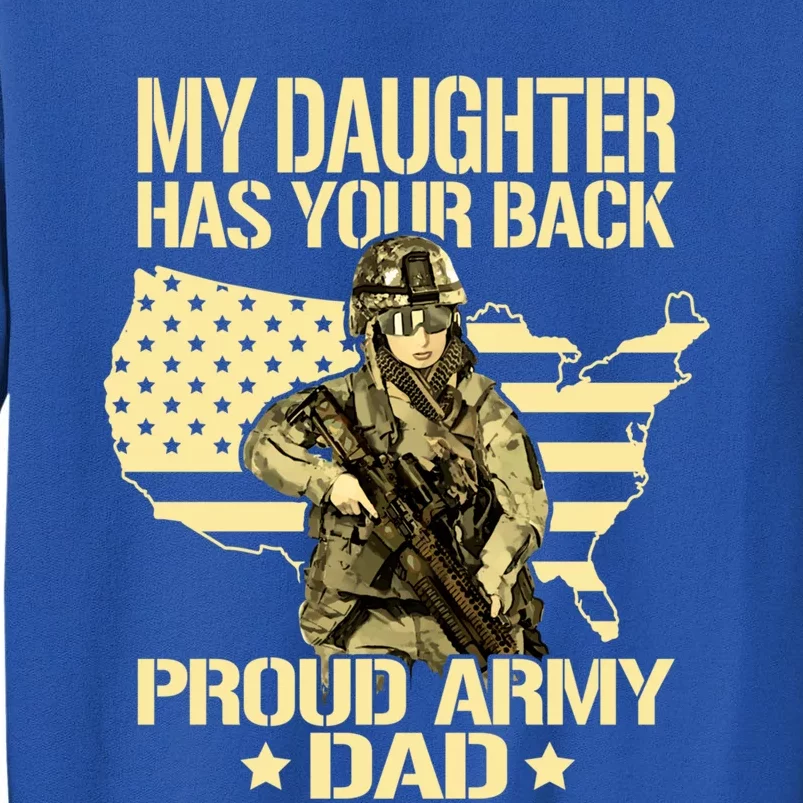 My Daughter Has Your Back Gift Proud Army Dad Military Father Gift Tall Sweatshirt