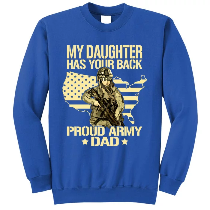 My Daughter Has Your Back Gift Proud Army Dad Military Father Gift Tall Sweatshirt