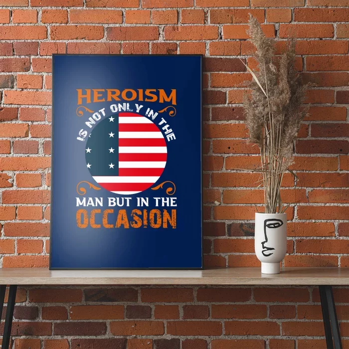 Memorial Day Heroism Is Not Only In The Man But In The Occasion Gift Poster