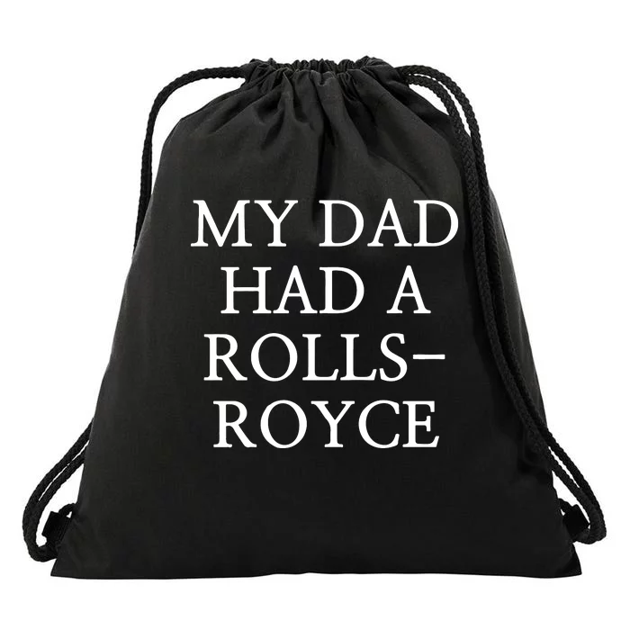 My Dad Had A Rolls Royce Drawstring Bag