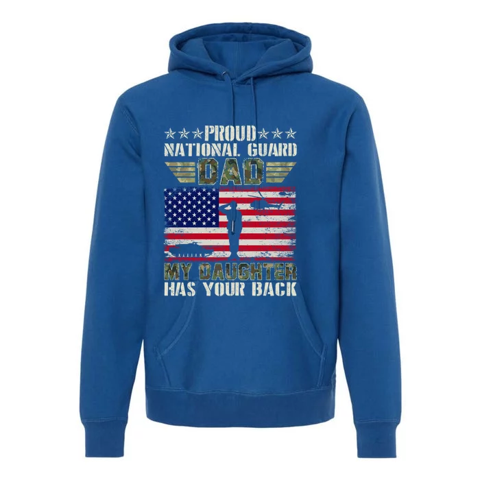 My Daughter Has Your Back Proud National Guard Dad Army Gift Premium Hoodie