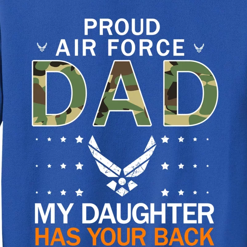 My Daughter Has Your Backgiftproud Air Force Dad Army Meaningful Gift Tall Sweatshirt