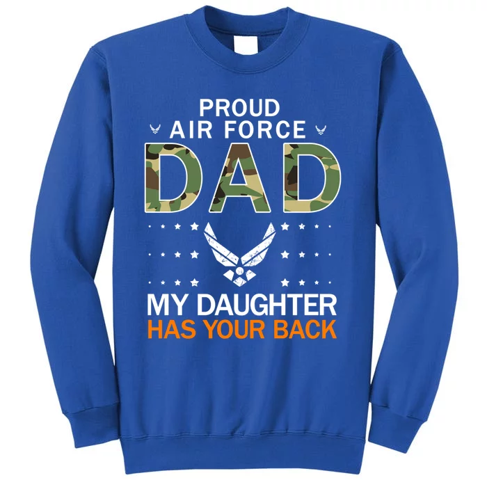 My Daughter Has Your Backgiftproud Air Force Dad Army Meaningful Gift Tall Sweatshirt