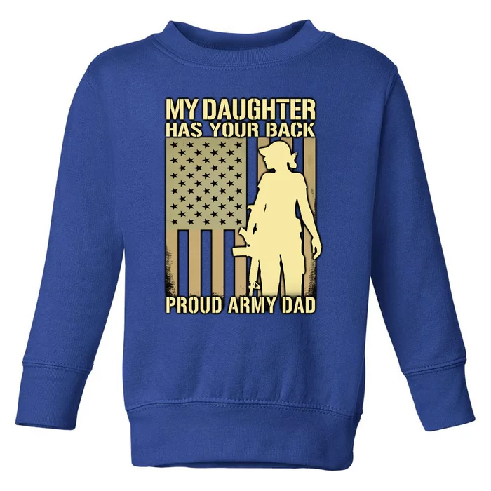 My Daughter Has Your Back Funny Gift Proud Army Dad Military Father Gift Toddler Sweatshirt