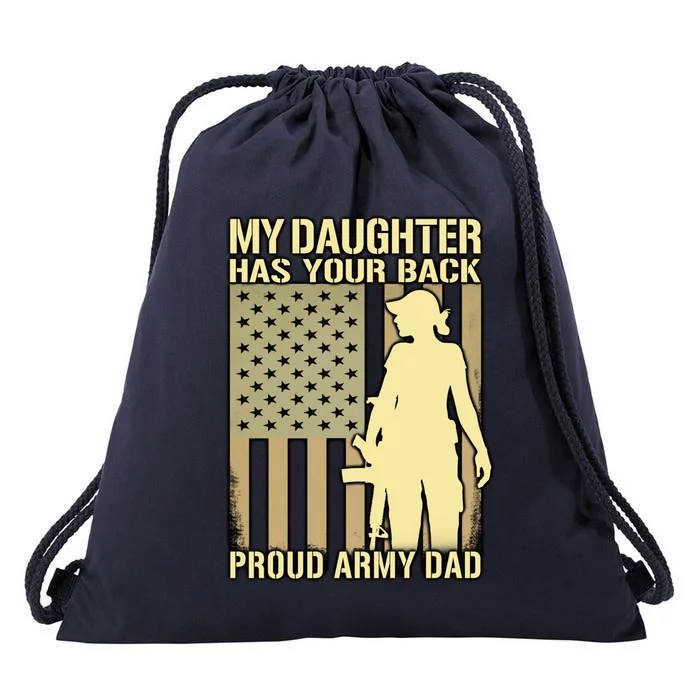 My Daughter Has Your Back Funny Gift Proud Army Dad Military Father Gift Drawstring Bag