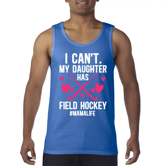 My Daughter Has Field Hockey Mama Life Field Hockey Mom Gift Tank Top