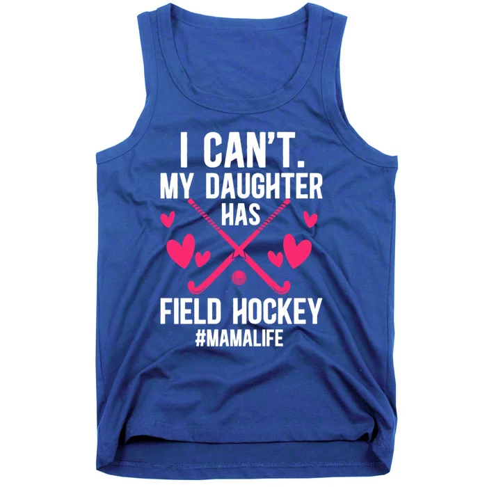 My Daughter Has Field Hockey Mama Life Field Hockey Mom Gift Tank Top