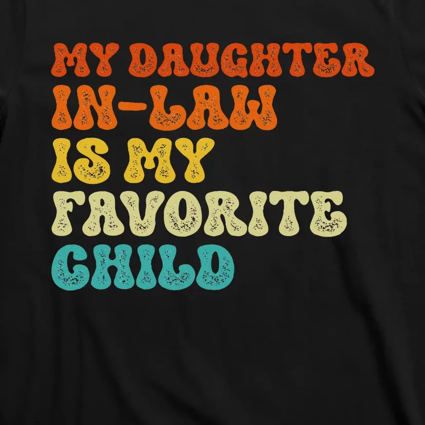 My Daughter In Law Is My Favorite Child Funny Family T-Shirt