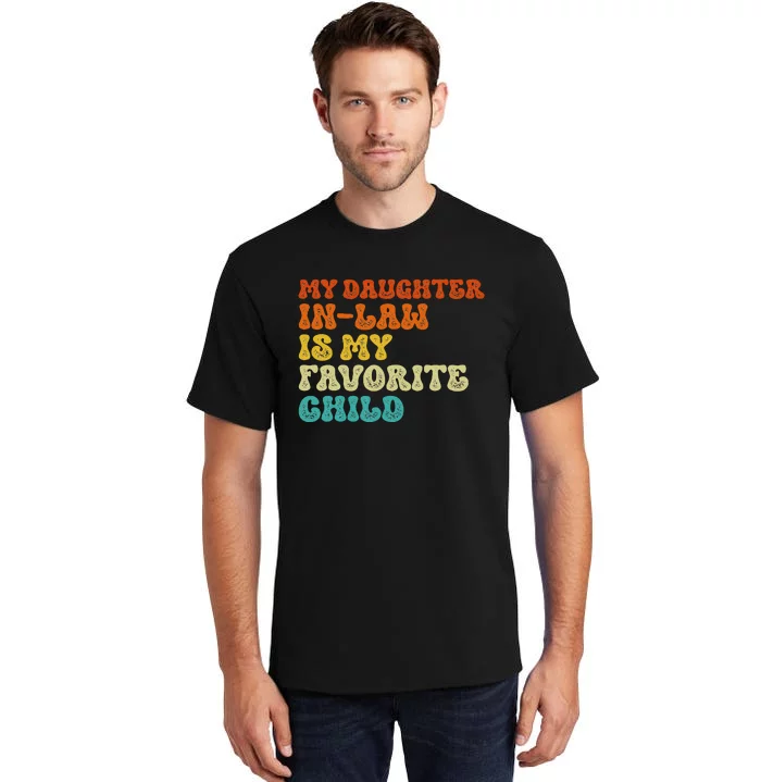 My Daughter In Law Is My Favorite Child Funny Family Tall T-Shirt