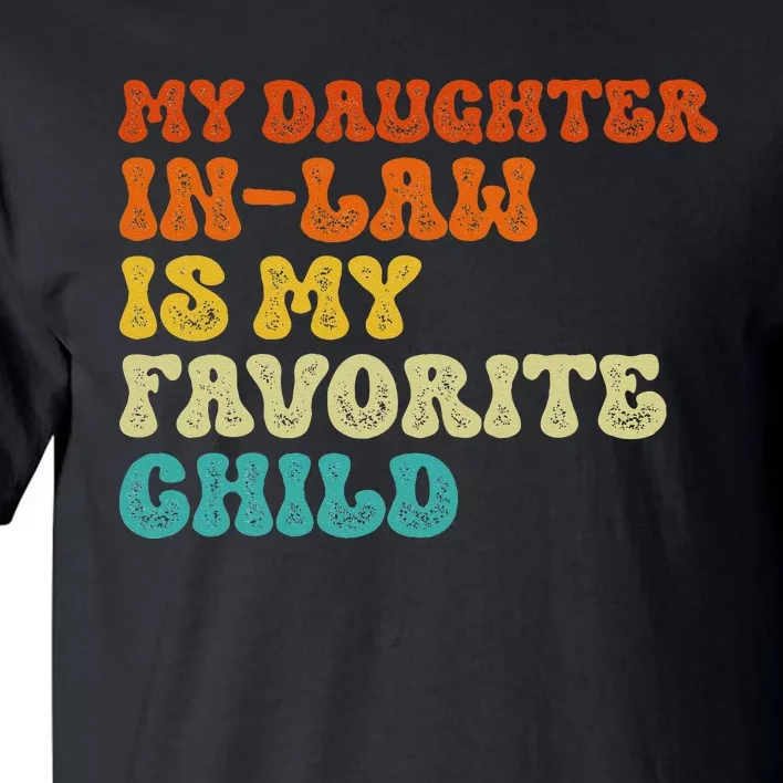 My Daughter In Law Is My Favorite Child Funny Family Tall T-Shirt