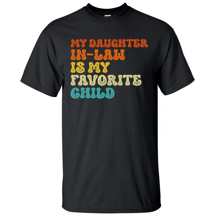 My Daughter In Law Is My Favorite Child Funny Family Tall T-Shirt