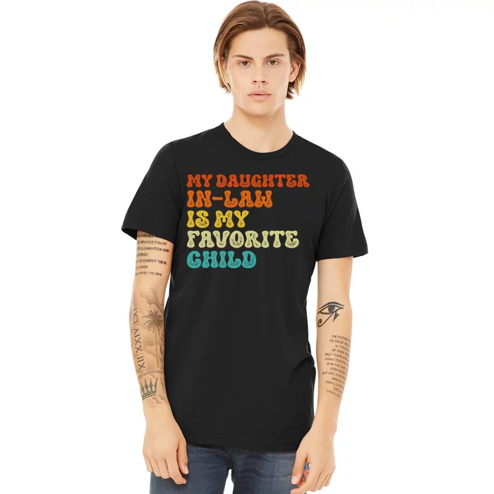 My Daughter In Law Is My Favorite Child Funny Family Premium T-Shirt