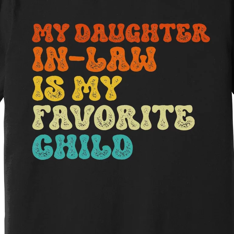 My Daughter In Law Is My Favorite Child Funny Family Premium T-Shirt