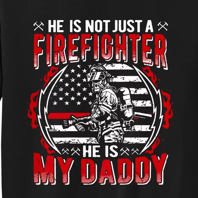 My Daddy Is Firefighter Thin Red Line Fire Son Daughter Gift Tall Sweatshirt