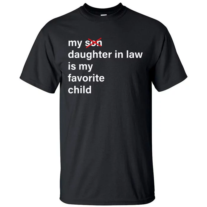 My Daughter In Law Is My Favorite Child Father's Day in Law Tall T-Shirt