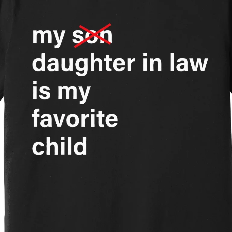 My Daughter In Law Is My Favorite Child Father's Day in Law Premium T-Shirt