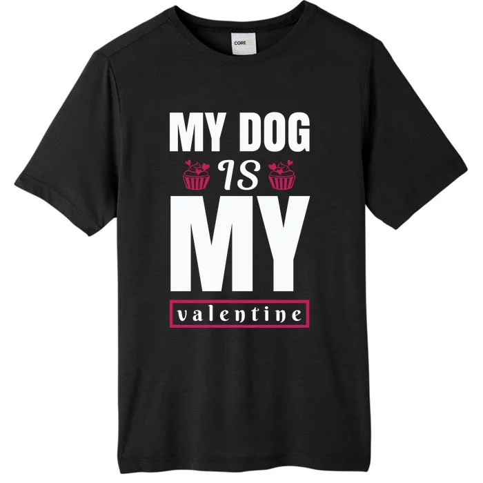 My Dog Is My Valentine ChromaSoft Performance T-Shirt