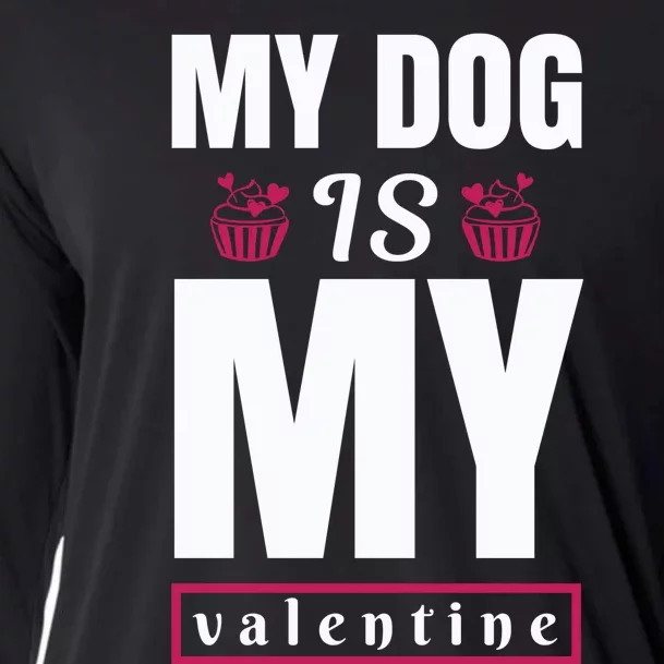 My Dog Is My Valentine Cooling Performance Long Sleeve Crew