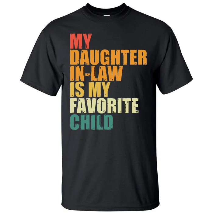 My Daughterinlaw Is My Favorite Child Funny Retro Humor Tall T-Shirt