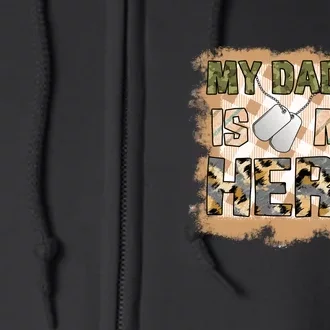 My Daddy Is My Hero Veteran Dad Gift Father's Day Full Zip Hoodie