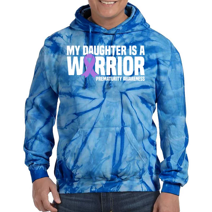 My Daughter Is A Warrior Nicu Prematurity Awareness Great Gift Tie Dye Hoodie