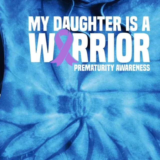 My Daughter Is A Warrior Nicu Prematurity Awareness Great Gift Tie Dye Hoodie