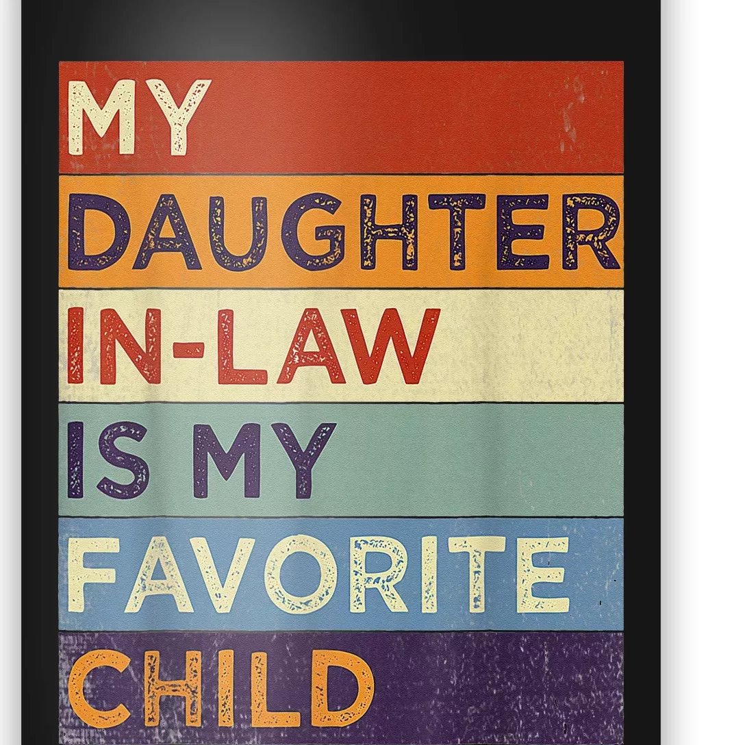 My DaughterInLaw Is My Favorite Child Humor Fathers Day Poster