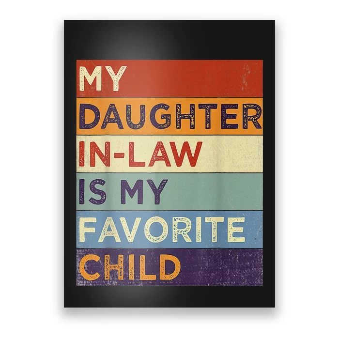 My DaughterInLaw Is My Favorite Child Humor Fathers Day Poster