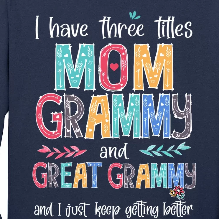 Mother's Day I Have Three Titles Mom Grammy And Great Grammy Tall Long Sleeve T-Shirt