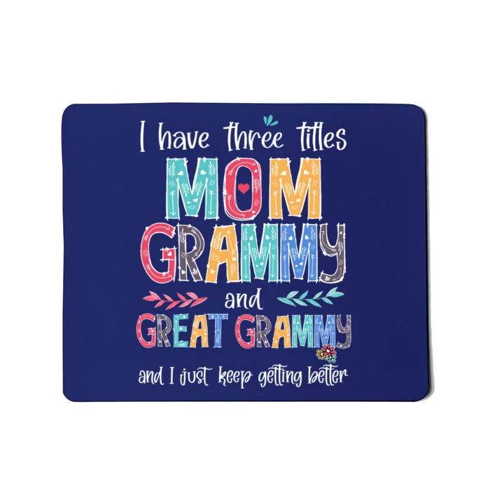 Mother's Day I Have Three Titles Mom Grammy And Great Grammy Mousepad