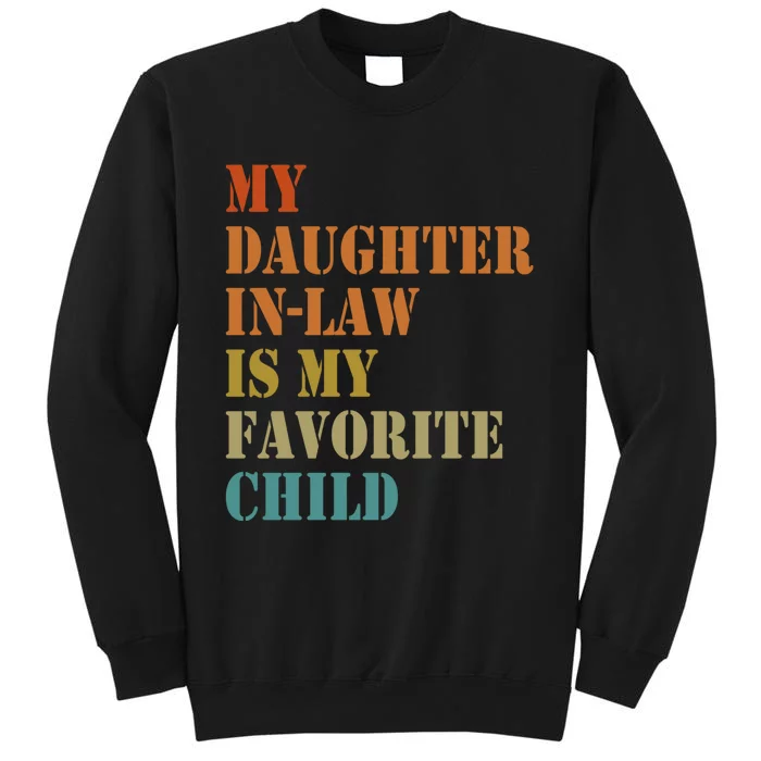 My Daughter In Law Is My Favorite Child Funny Fathers Day Tall Sweatshirt