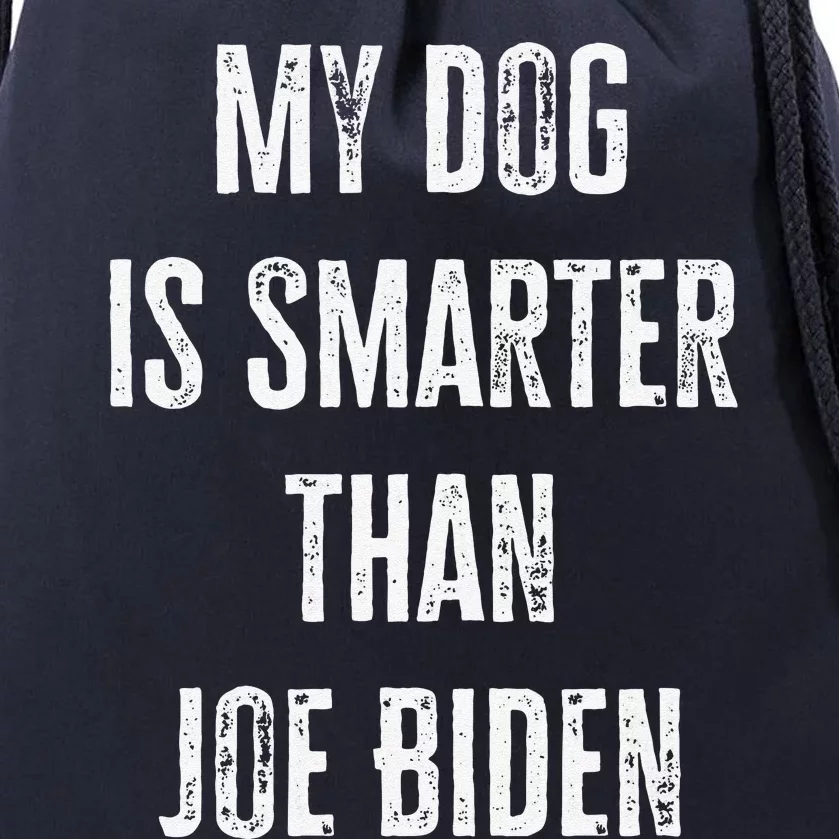 My Dog Is Smarter Than Joe Biden Funny Republican Dog Lover Drawstring Bag