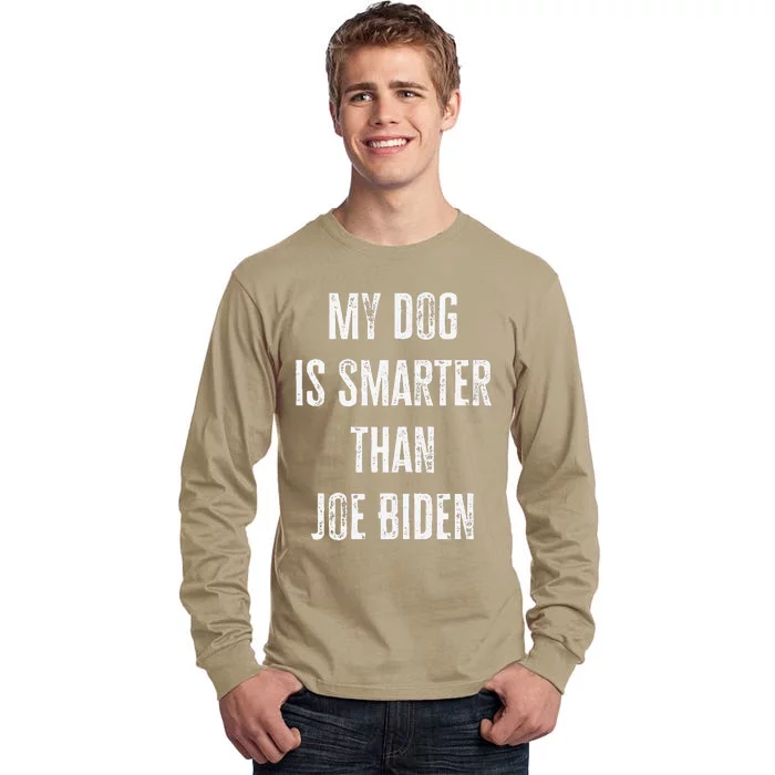 My Dog Is Smarter Than Joe Biden Funny Republican Dog Lover Tall Long Sleeve T-Shirt