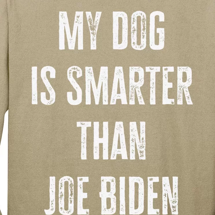 My Dog Is Smarter Than Joe Biden Funny Republican Dog Lover Tall Long Sleeve T-Shirt