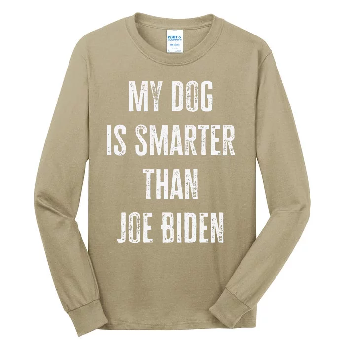 My Dog Is Smarter Than Joe Biden Funny Republican Dog Lover Tall Long Sleeve T-Shirt