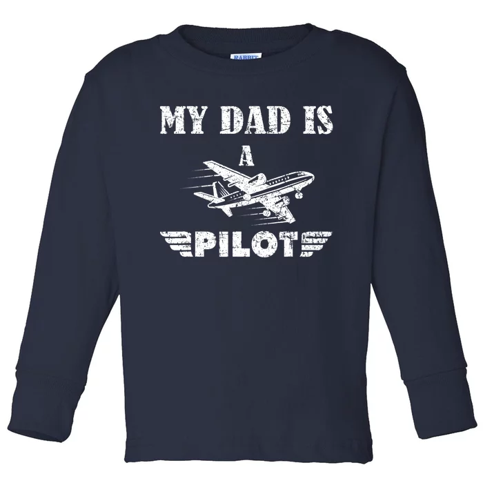 My Dad Is A Pilot Airplane Aviation Pilot's Aeroplane Toddler Long Sleeve Shirt