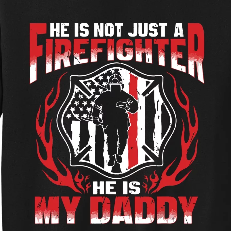 My Daddy Is A Firefighter Hero Proud Fire Daughter Son Gift Tall Sweatshirt